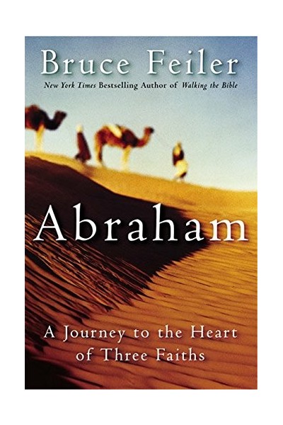 Abraham: A Journey to the Heart of Three Faiths (FIRST EDITION)